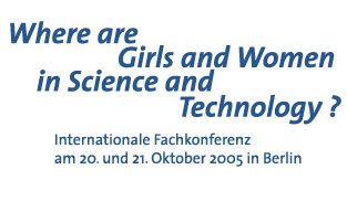 Where are Girls and Woman in Science and Technology? Internationale Fachkonferenz 20./21. Oktober Berlin