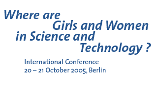 Where are Girls and Woman in Science and Technology? Internationale Fachkonferenz 20./21. Oktober Berlin